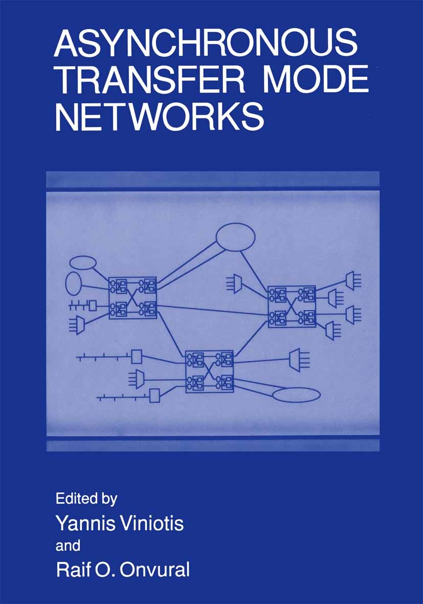 Titlebook: Asynchronous Transfer Mode Networks; Yannis Viniotis,Raif O. Onvural Book 1993 Springer Science+Business Media New York 1993 ATM.Asynchron Titlebook: Asynchronous Transfer Mode Networks; Yannis Viniotis,Raif O. Onvural Book 1993 Springer Science+Business Media New York 1993 ATM.Asynchron