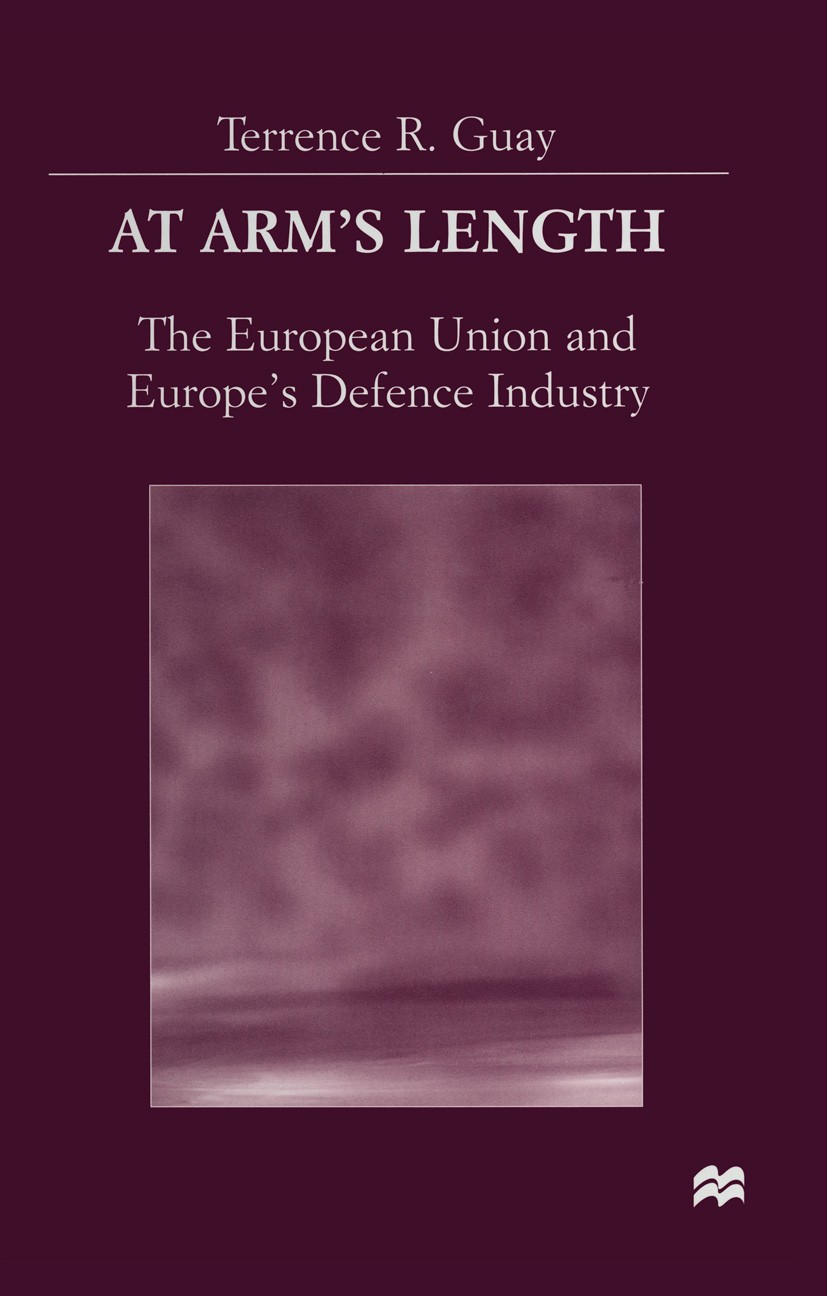 Titlebook: At Arm’s Length; The European Union a Terrence R. Guay Book 1998 Terrence R. Guay 1998 Europe.European Commission.European security.Europea Titlebook: At Arm’s Length; The European Union a Terrence R. Guay Book 1998 Terrence R. Guay 1998 Europe.European Commission.European security.Europea
