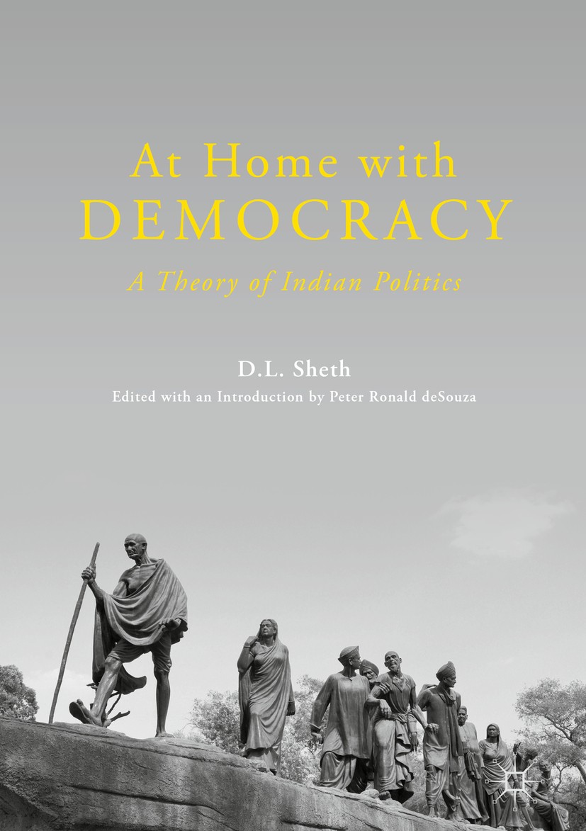 Titlebook: At Home with Democracy; A Theory of Indian P D.L. Sheth,Peter Ronald deSouza Book 2018 The Editor(s) (if applicable) and The Author(s) 2018 Titlebook: At Home with Democracy; A Theory of Indian P D.L. Sheth,Peter Ronald deSouza Book 2018 The Editor(s) (if applicable) and The Author(s) 2018