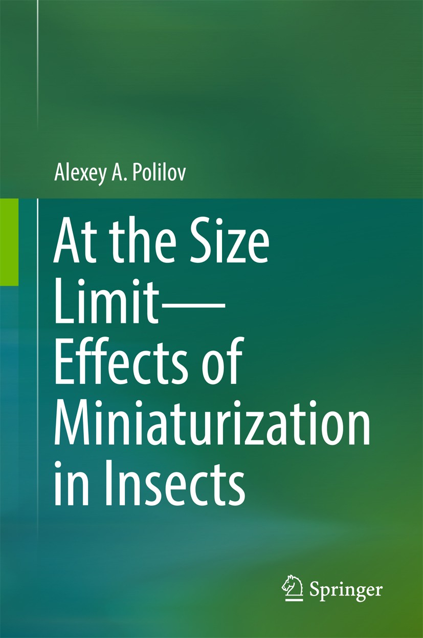 Titlebook: At the Size Limit - Effects of Miniaturization in Insects; Alexey A. Polilov Book 2016 Springer International Publishing Switzerland 2016 Titlebook: At the Size Limit - Effects of Miniaturization in Insects; Alexey A. Polilov Book 2016 Springer International Publishing Switzerland 2016