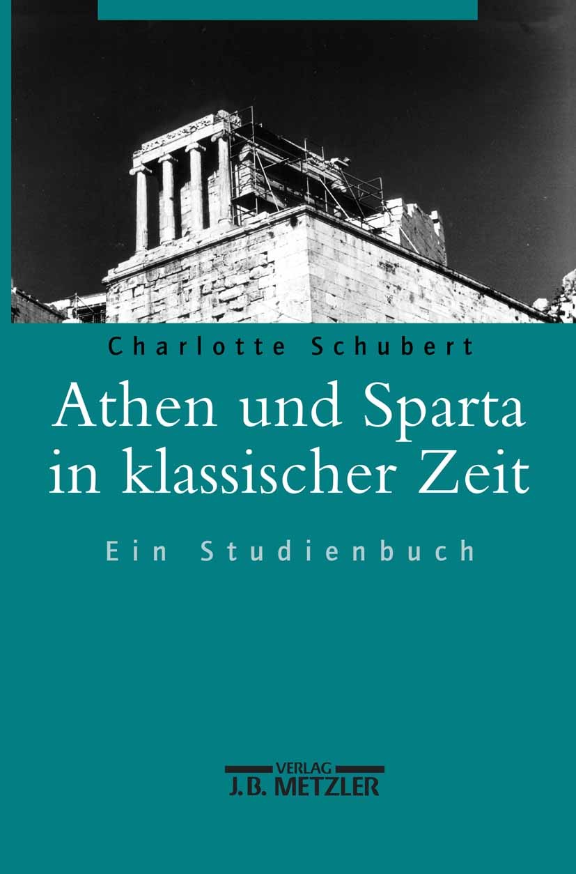 Titlebook: Athen und Sparta in klassischer Zeit; Ein Studienbuch Charlotte Schubert Book 20031st edition Springer-Verlag Berlin Heidelberg 2003 Pelopo Titlebook: Athen und Sparta in klassischer Zeit; Ein Studienbuch Charlotte Schubert Book 20031st edition Springer-Verlag Berlin Heidelberg 2003 Pelopo