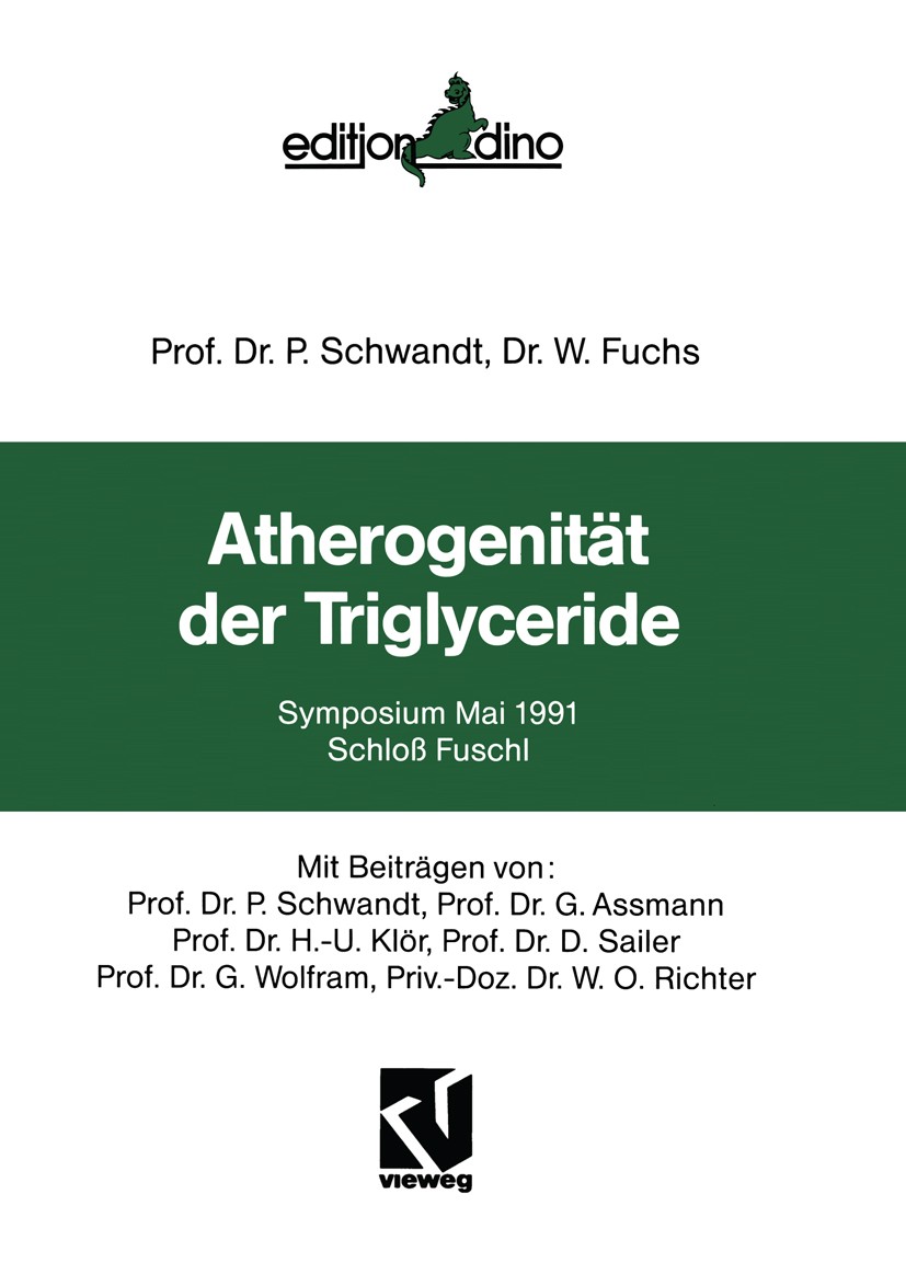 Titlebook: Atherogenität der Triglyceride; Symposium Mai 1991 S P. Schwandt,W. Fuchs Book 1992 Springer Fachmedien Wiesbaden 1992 Ernährung.Hypertonie Titlebook: Atherogenität der Triglyceride; Symposium Mai 1991 S P. Schwandt,W. Fuchs Book 1992 Springer Fachmedien Wiesbaden 1992 Ernährung.Hypertonie