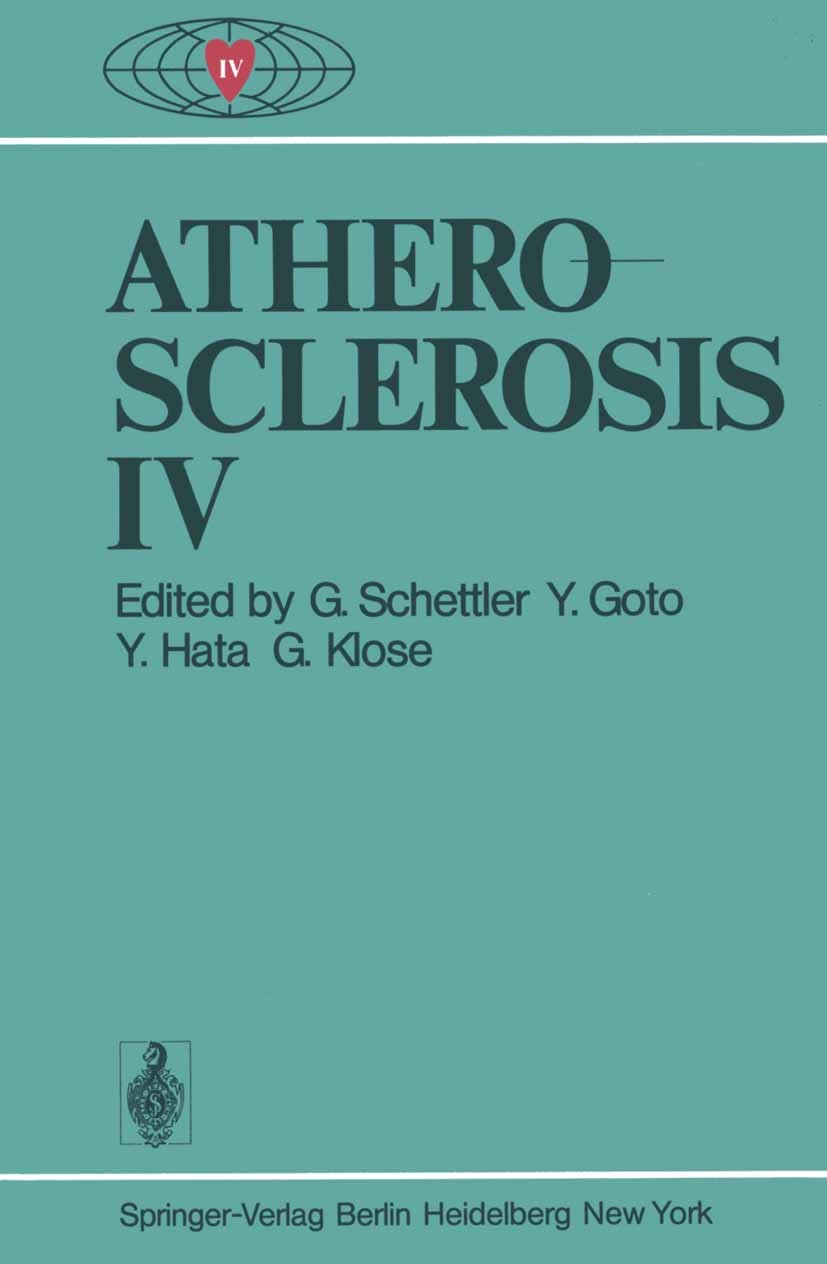 Titlebook: Atherosclerosis IV; Proceedings of the F G. Schettler,Y. Goto,G. Klose Conference proceedings 1977 Springer-Verlag Berlin Heidelberg 1977 A Titlebook: Atherosclerosis IV; Proceedings of the F G. Schettler,Y. Goto,G. Klose Conference proceedings 1977 Springer-Verlag Berlin Heidelberg 1977 A