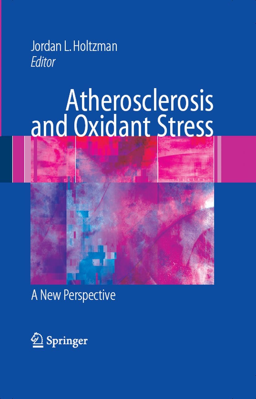 Titlebook: Atherosclerosis and Oxidant Stress: A New Perspective; Jordan L. Holtzman Book 2008 Springer-Verlag US 2008 Mediterranean Diet.cardiovascu Titlebook: Atherosclerosis and Oxidant Stress: A New Perspective; Jordan L. Holtzman Book 2008 Springer-Verlag US 2008 Mediterranean Diet.cardiovascu