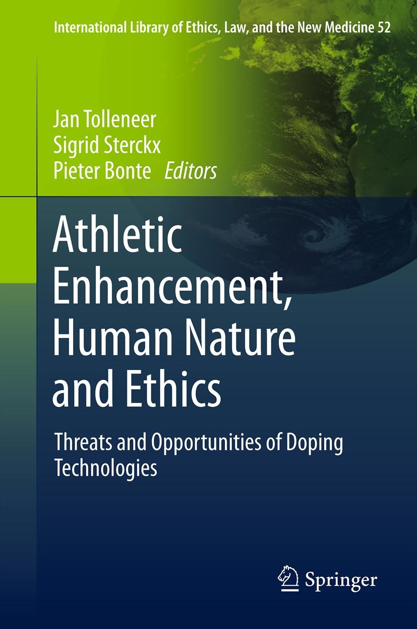 Titlebook: Athletic Enhancement, Human Nature and Ethics; Threats and Opportun Jan Tolleneer,Sigrid Sterckx,Pieter Bonte Book 2013 Springer Science+Bu Titlebook: Athletic Enhancement, Human Nature and Ethics; Threats and Opportun Jan Tolleneer,Sigrid Sterckx,Pieter Bonte Book 2013 Springer Science+Bu