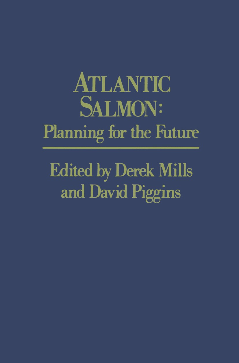 Titlebook: Atlantic Salmon; Planning for the Fut Derek Mills,David Piggins Conference proceedings 1988 The Atlantic Salmon Trust 1988 aquaculture.fish Titlebook: Atlantic Salmon; Planning for the Fut Derek Mills,David Piggins Conference proceedings 1988 The Atlantic Salmon Trust 1988 aquaculture.fish
