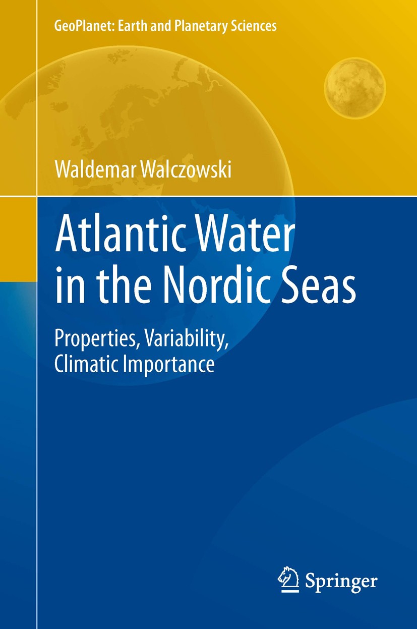 Titlebook: Atlantic Water in the Nordic Seas; Properties, Variabil Waldemar Walczowski Book 2014 Springer International Publishing Switzerland 2014 Ar Titlebook: Atlantic Water in the Nordic Seas; Properties, Variabil Waldemar Walczowski Book 2014 Springer International Publishing Switzerland 2014 Ar