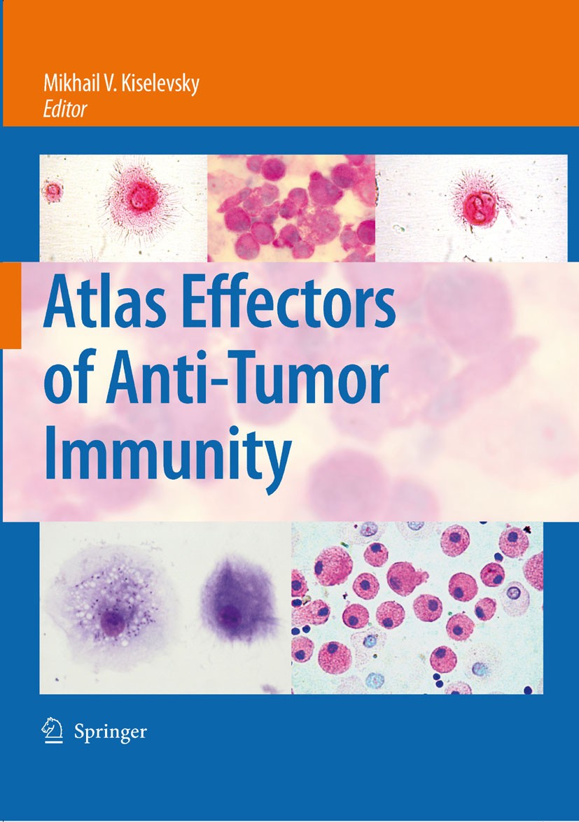 Titlebook: Atlas Effectors of Anti-Tumor Immunity; Mikhail V. Kiselevsky Book 2008 Springer Science+Business Media B.V. 2008 Antigen.carcinoma.cell.i Titlebook: Atlas Effectors of Anti-Tumor Immunity; Mikhail V. Kiselevsky Book 2008 Springer Science+Business Media B.V. 2008 Antigen.carcinoma.cell.i