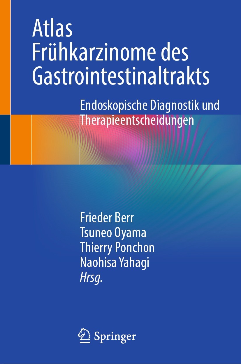 Titlebook: Atlas Frühkarzinome des Gastrointestinaltrakts; Endoskopische Diagno Frieder Berr,Tsuneo Oyama,Naohisa Yahagi Book 20231st edition Der/die Titlebook: Atlas Frühkarzinome des Gastrointestinaltrakts; Endoskopische Diagno Frieder Berr,Tsuneo Oyama,Naohisa Yahagi Book 20231st edition Der/die