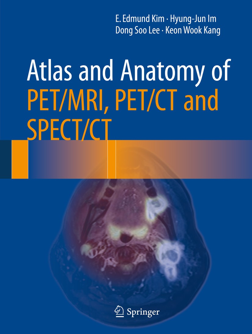 Titlebook: Atlas and Anatomy of PET/MRI, PET/CT and SPECT/CT; E. Edmund Kim,Hyung-jun Im,Keon Wook Kang Book 20161st edition Springer International P Titlebook: Atlas and Anatomy of PET/MRI, PET/CT and SPECT/CT; E. Edmund Kim,Hyung-jun Im,Keon Wook Kang Book 20161st edition Springer International P