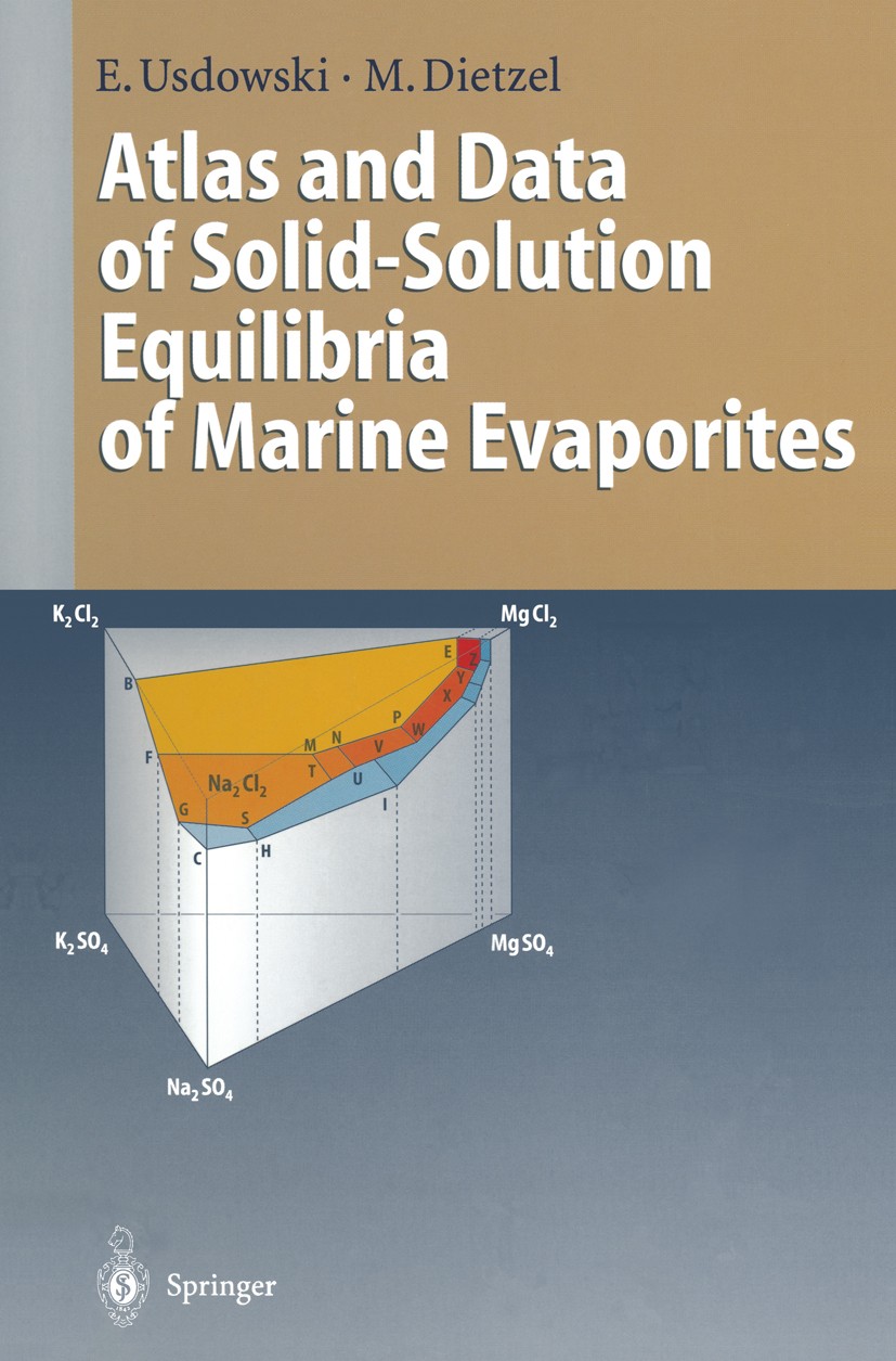 Titlebook: Atlas and Data of Solid-Solution Equilibria of Marine Evaporites; Eberhard Usdowski,Martin Dietzel Book 1998 Springer-Verlag Berlin Heidel Titlebook: Atlas and Data of Solid-Solution Equilibria of Marine Evaporites; Eberhard Usdowski,Martin Dietzel Book 1998 Springer-Verlag Berlin Heidel