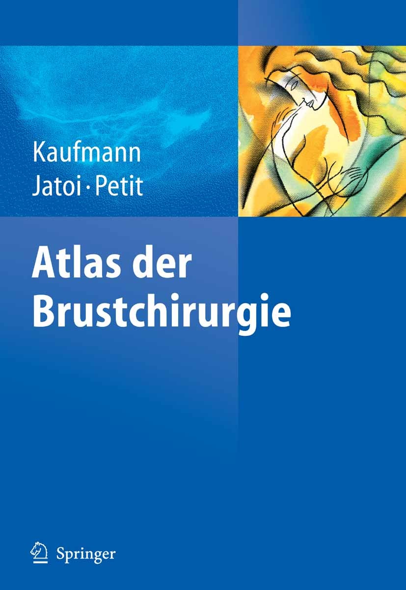 Titlebook: Atlas der Brustchirurgie; Manfred Kaufmann,Ismail Jatoi,Jean-Yves Petit Book 2008 Springer-Verlag Berlin Heidelberg 2008 Anatomie.Atlas.Be Titlebook: Atlas der Brustchirurgie; Manfred Kaufmann,Ismail Jatoi,Jean-Yves Petit Book 2008 Springer-Verlag Berlin Heidelberg 2008 Anatomie.Atlas.Be
