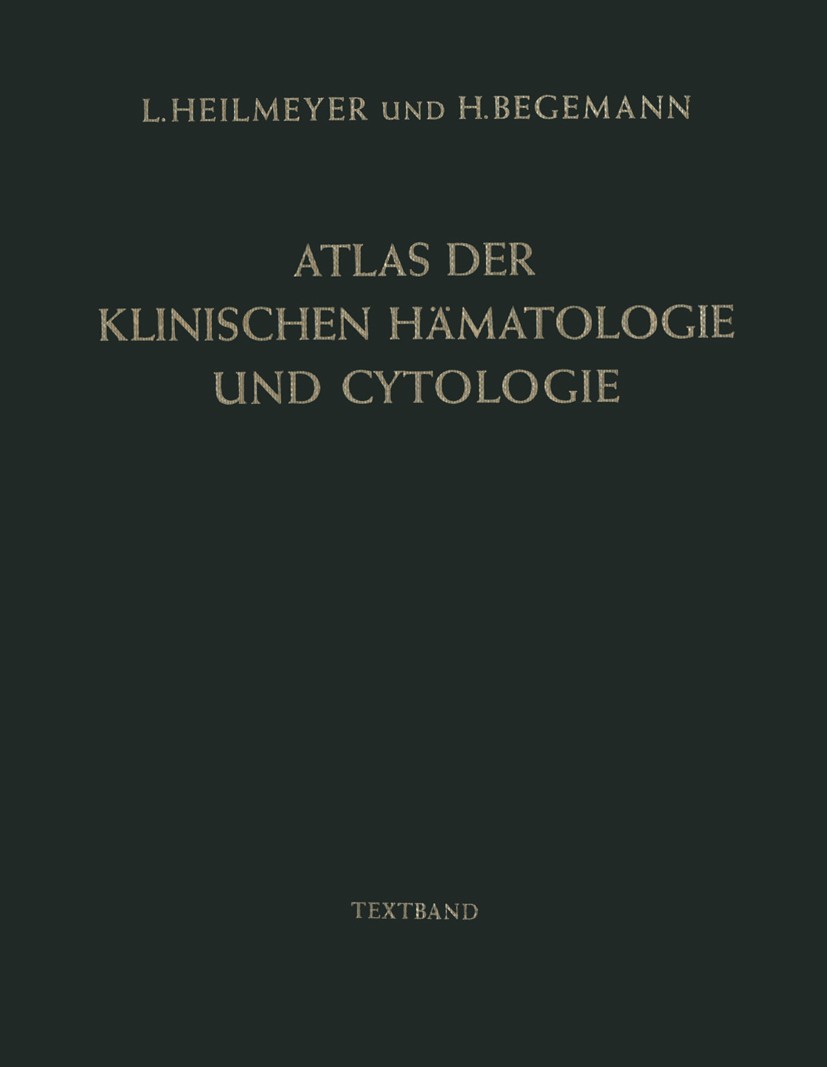 Titlebook: Atlas der klinischen Hämatologie und Cytologie; In deutscher, englis Ludwig Heilmeyer,Herbert Begemann Book 19551st edition Springer-Verlag Titlebook: Atlas der klinischen Hämatologie und Cytologie; In deutscher, englis Ludwig Heilmeyer,Herbert Begemann Book 19551st edition Springer-Verlag