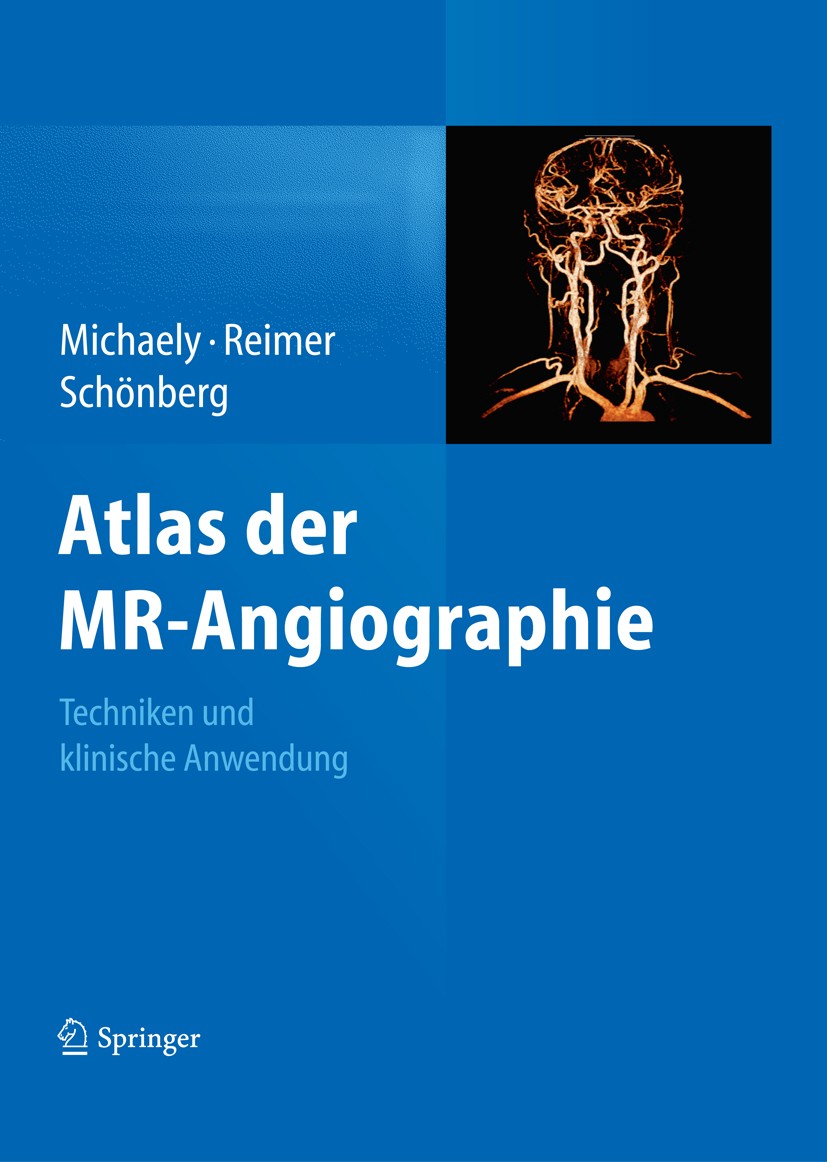 Titlebook: Atlas der MR-Angiographie; Techniken und klinis Henrik J. Michaely,Peter Reimer,Stefan O. Schönber Book 2014 Springer-Verlag Berlin Heidelb Titlebook: Atlas der MR-Angiographie; Techniken und klinis Henrik J. Michaely,Peter Reimer,Stefan O. Schönber Book 2014 Springer-Verlag Berlin Heidelb