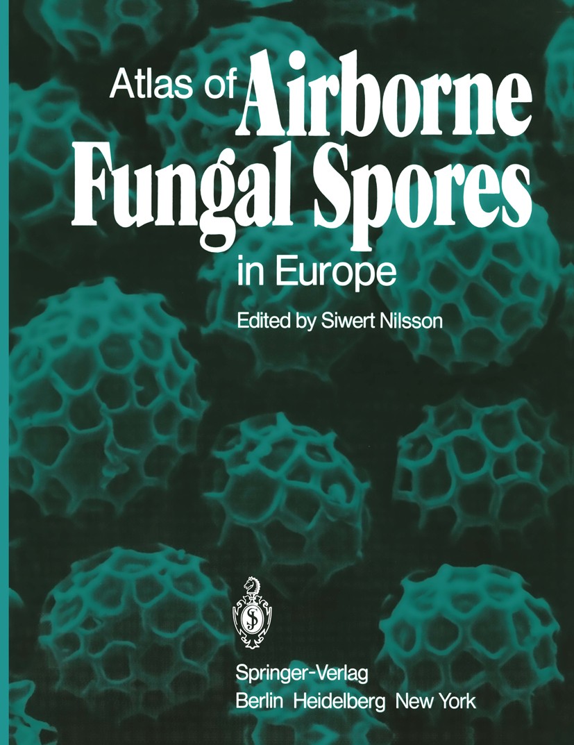 Titlebook: Atlas of Airborne Fungal Spores in Europe; A. Käärik,J. Keller,O. Reisinger,Siwert Nilsson Book 1983 Springer-Verlag Berlin Heidelberg 198 Titlebook: Atlas of Airborne Fungal Spores in Europe; A. Käärik,J. Keller,O. Reisinger,Siwert Nilsson Book 1983 Springer-Verlag Berlin Heidelberg 198