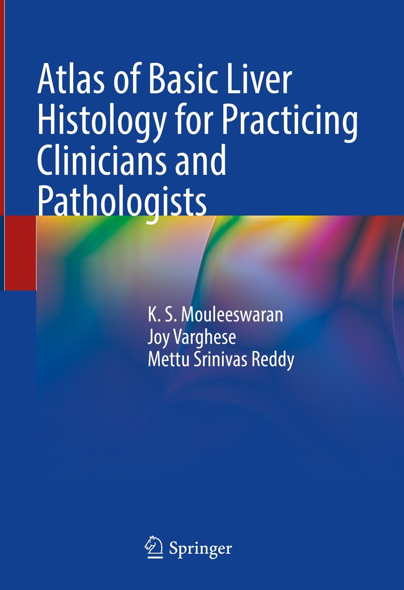 Titlebook: Atlas of Basic Liver Histology for Practicing Clinicians and Pathologists; K. S. Mouleeswaran,Joy Varghese,Mettu Srinivas Red Book 2023 Th Titlebook: Atlas of Basic Liver Histology for Practicing Clinicians and Pathologists; K. S. Mouleeswaran,Joy Varghese,Mettu Srinivas Red Book 2023 Th