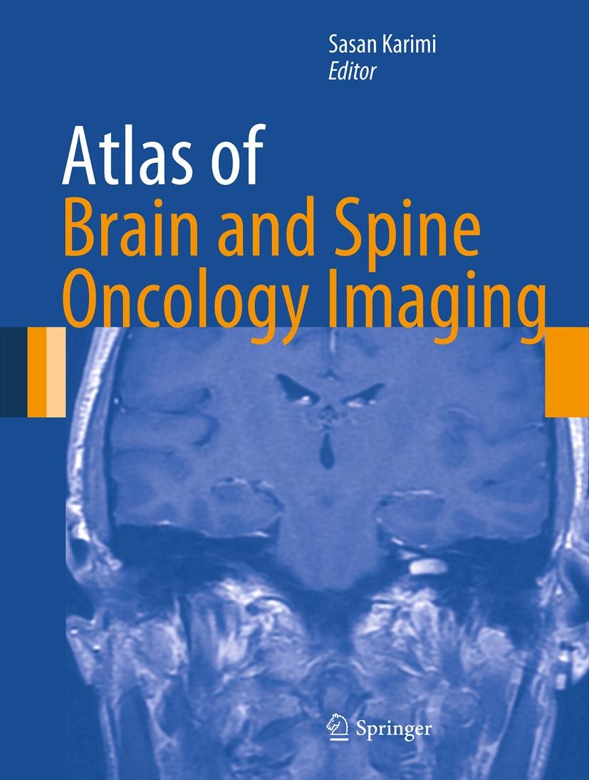 Titlebook: Atlas of Brain and Spine Oncology Imaging; Sasan Karimi Book 2013 Springer Science+Business Media New York 2013 Atlas.Brain.Oncology.Spect Titlebook: Atlas of Brain and Spine Oncology Imaging; Sasan Karimi Book 2013 Springer Science+Business Media New York 2013 Atlas.Brain.Oncology.Spect