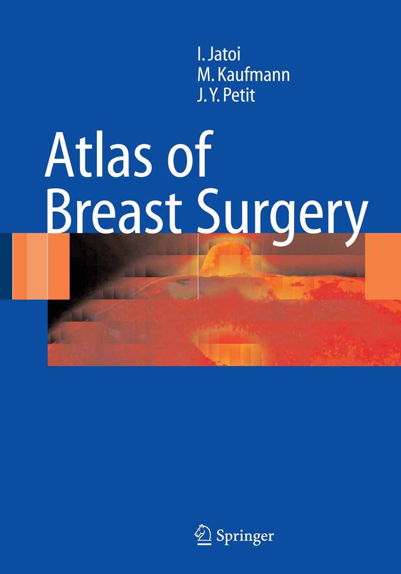Titlebook: Atlas of Breast Surgery; Ismail Jatoi,Manfred Kaufmann,Jean Y. Petit Book 20061st edition Springer-Verlag Berlin Heidelberg 2006 Breast Ca Titlebook: Atlas of Breast Surgery; Ismail Jatoi,Manfred Kaufmann,Jean Y. Petit Book 20061st edition Springer-Verlag Berlin Heidelberg 2006 Breast Ca