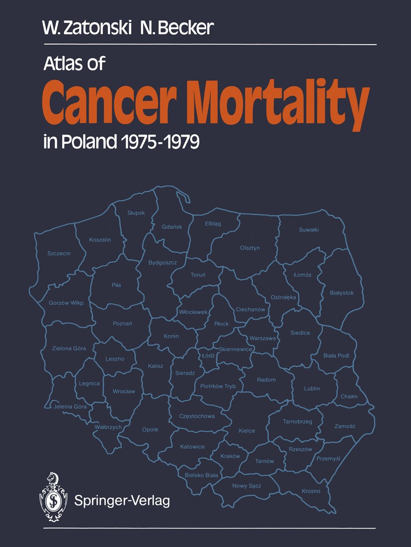 Titlebook: Atlas of Cancer Mortality in Poland 1975–1979; Witold Zatonski,Nikolaus Becker Book 1988 Springer-Verlag Berlin Heidelberg 1988 cancer.can Titlebook: Atlas of Cancer Mortality in Poland 1975–1979; Witold Zatonski,Nikolaus Becker Book 1988 Springer-Verlag Berlin Heidelberg 1988 cancer.can
