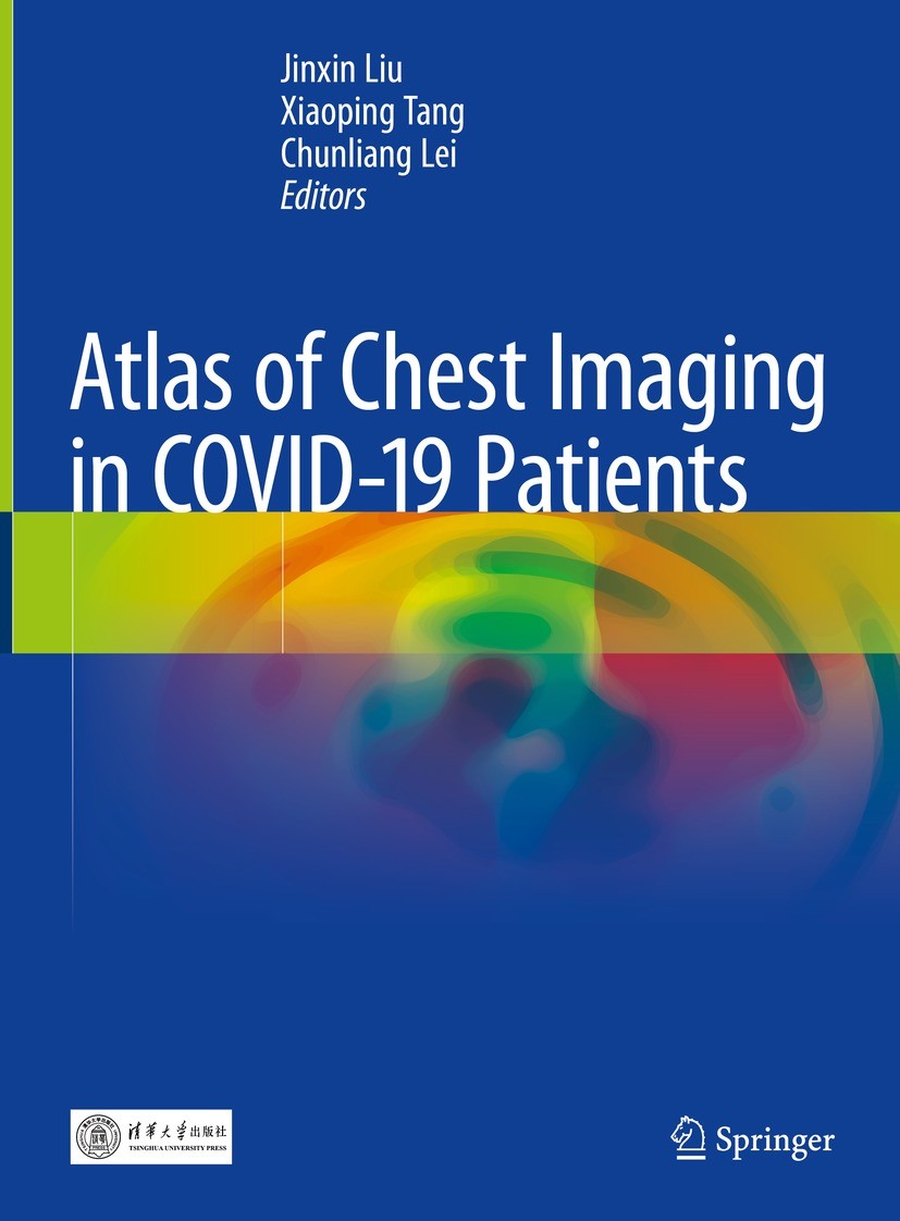 Titlebook: Atlas of Chest Imaging in COVID-19 Patients; Jinxin Liu,Xiaoping Tang,Chunliang Lei Book 2021 The Editor(s) (if applicable) and The Author Titlebook: Atlas of Chest Imaging in COVID-19 Patients; Jinxin Liu,Xiaoping Tang,Chunliang Lei Book 2021 The Editor(s) (if applicable) and The Author