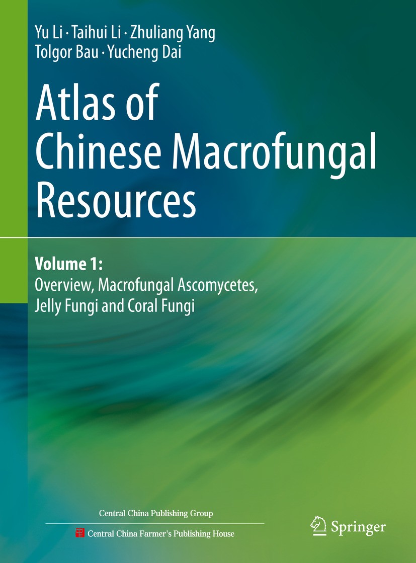 Titlebook: Atlas of Chinese Macrofungal Resources; Volume 1: Overview, Yu Li,Taihui Li,Yucheng Dai Book 2024 Central China Farmer‘s Publishing House Titlebook: Atlas of Chinese Macrofungal Resources; Volume 1: Overview, Yu Li,Taihui Li,Yucheng Dai Book 2024 Central China Farmer‘s Publishing House