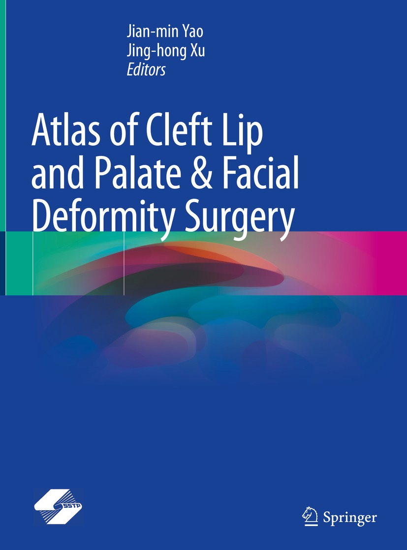 Titlebook: Atlas of Cleft Lip and Palate & Facial Deformity Surgery; Jian-min Yao,Jing-hong Xu Book 2020 Shanghai Scientific and Technical Publishers Titlebook: Atlas of Cleft Lip and Palate & Facial Deformity Surgery; Jian-min Yao,Jing-hong Xu Book 2020 Shanghai Scientific and Technical Publishers