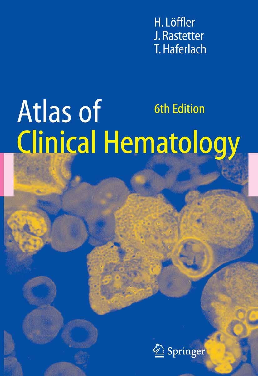 Titlebook: Atlas of Clinical Hematology; Helmut Löffler,Johann Rastetter,T. Haferlach Book 20056th edition Springer-Verlag Berlin Heidelberg 2005 Hem Titlebook: Atlas of Clinical Hematology; Helmut Löffler,Johann Rastetter,T. Haferlach Book 20056th edition Springer-Verlag Berlin Heidelberg 2005 Hem