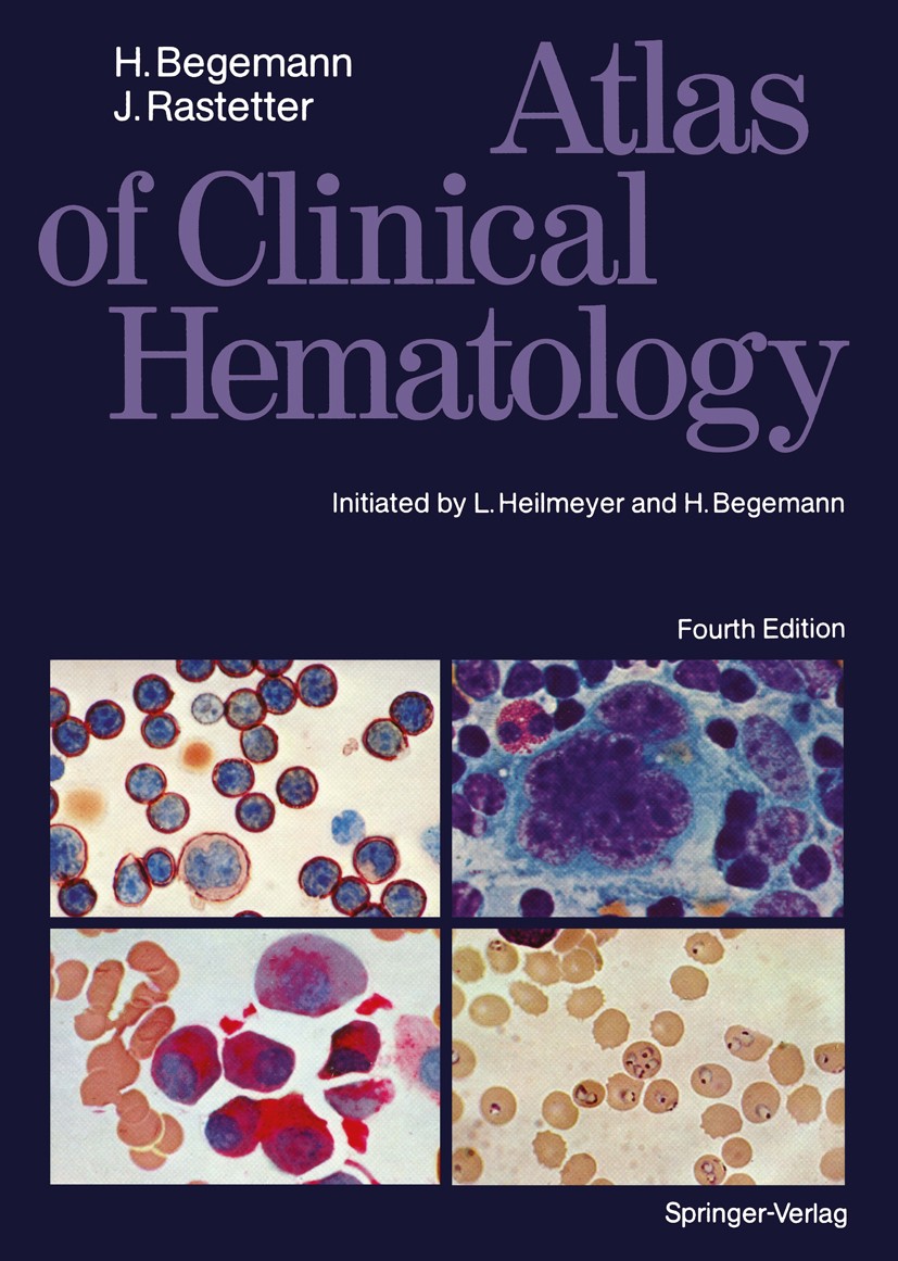 Titlebook: Atlas of Clinical Hematology; Herbert Begemann,Johann Rastetter Book 19894th edition Springer-Verlag Berlin Heidelberg 1989 Hämatologie.bl Titlebook: Atlas of Clinical Hematology; Herbert Begemann,Johann Rastetter Book 19894th edition Springer-Verlag Berlin Heidelberg 1989 Hämatologie.bl
