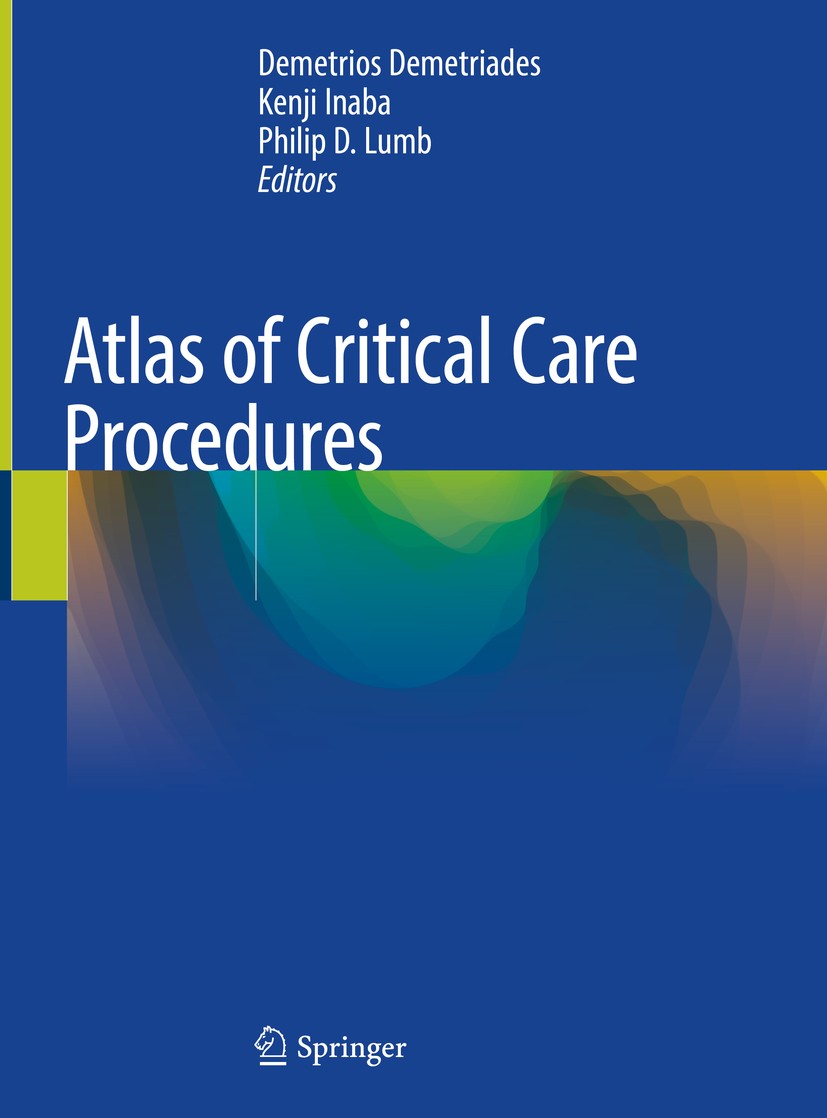 Titlebook: Atlas of Critical Care Procedures; Demetrios Demetriades,Kenji Inaba,Philip D. Lumb Book 2018 Springer International Publishing AG, part o Titlebook: Atlas of Critical Care Procedures; Demetrios Demetriades,Kenji Inaba,Philip D. Lumb Book 2018 Springer International Publishing AG, part o