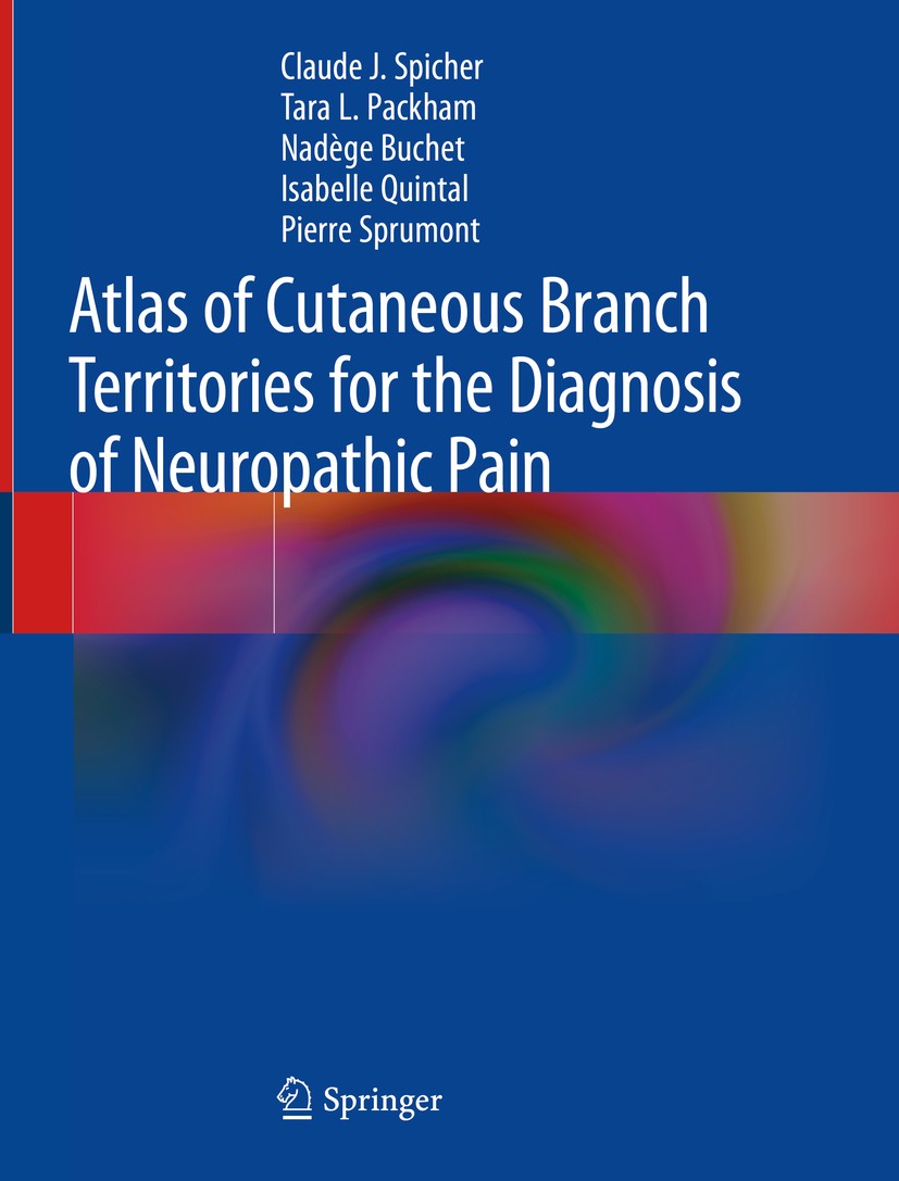 Titlebook: Atlas of Cutaneous Branch Territories for the Diagnosis of Neuropathic Pain; Claude J. Spicher,Tara L. Packham,Pierre Sprumont Book 2020 S Titlebook: Atlas of Cutaneous Branch Territories for the Diagnosis of Neuropathic Pain; Claude J. Spicher,Tara L. Packham,Pierre Sprumont Book 2020 S