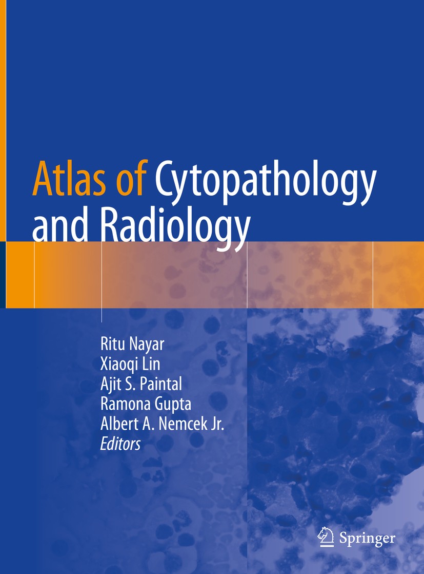 Titlebook: Atlas of Cytopathology and Radiology; Ritu Nayar,Xiaoqi Lin,Albert A. Nemcek Jr. Book 2020 Springer Nature Switzerland AG 2020 Pathologic- Titlebook: Atlas of Cytopathology and Radiology; Ritu Nayar,Xiaoqi Lin,Albert A. Nemcek Jr. Book 2020 Springer Nature Switzerland AG 2020 Pathologic-