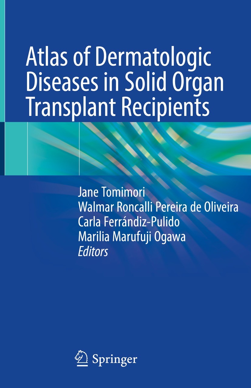 Titlebook: Atlas of Dermatologic Diseases in Solid Organ Transplant Recipients; Jane Tomimori,Walmar Roncalli Pereira de Oliveira, Book 2022 The Edit Titlebook: Atlas of Dermatologic Diseases in Solid Organ Transplant Recipients; Jane Tomimori,Walmar Roncalli Pereira de Oliveira, Book 2022 The Edit
