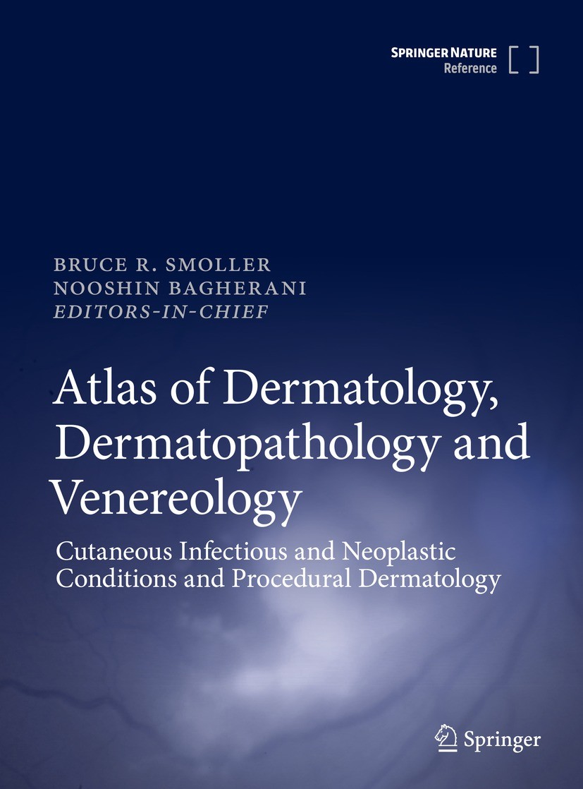 Titlebook: Atlas of Dermatology, Dermatopathology and Venereology; Cutaneous Anatomy, B Bruce Smoller,Nooshin Bagherani Reference work 2022 Springer N Titlebook: Atlas of Dermatology, Dermatopathology and Venereology; Cutaneous Anatomy, B Bruce Smoller,Nooshin Bagherani Reference work 2022 Springer N