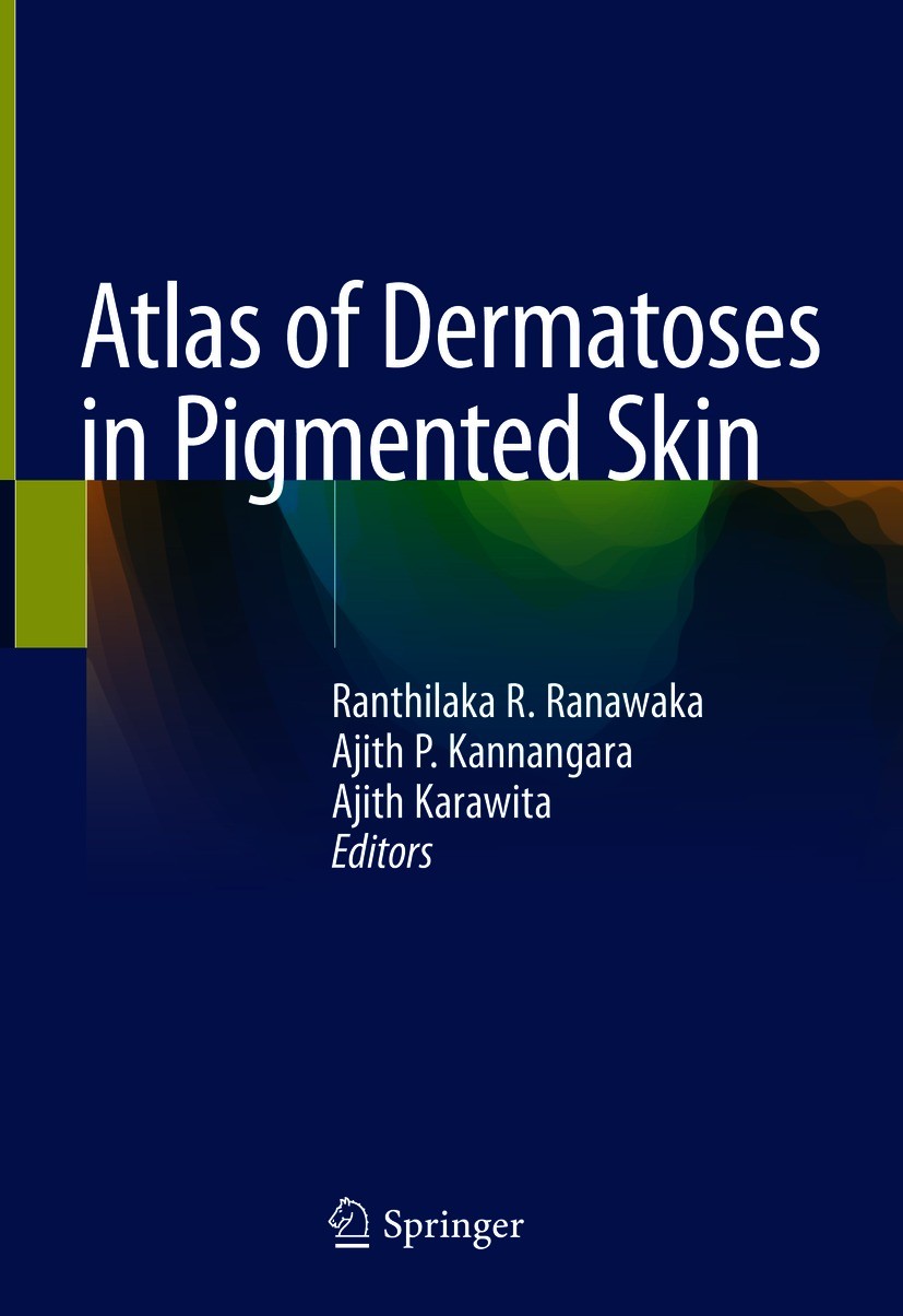 Titlebook: Atlas of Dermatoses in Pigmented Skin; Ranthilaka R. Ranawaka,Ajith P. Kannangara,Ajith K Book 2021 Springer Nature Singapore Pte Ltd. 202 Titlebook: Atlas of Dermatoses in Pigmented Skin; Ranthilaka R. Ranawaka,Ajith P. Kannangara,Ajith K Book 2021 Springer Nature Singapore Pte Ltd. 202