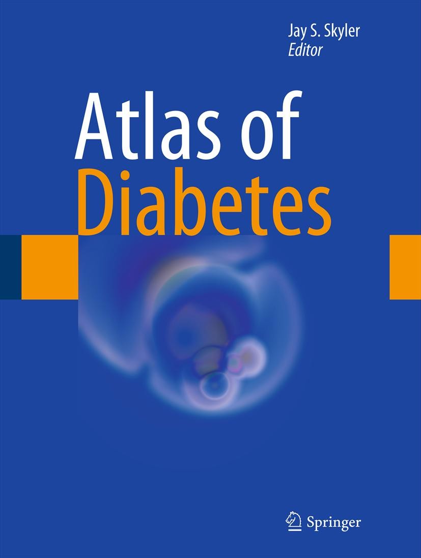 Titlebook: Atlas of Diabetes; Jay Skyler Book 2012Latest edition Springer Science+Business Media, LLC 2012 atlas.diabetes.diabetics.management.primar Titlebook: Atlas of Diabetes; Jay Skyler Book 2012Latest edition Springer Science+Business Media, LLC 2012 atlas.diabetes.diabetics.management.primar