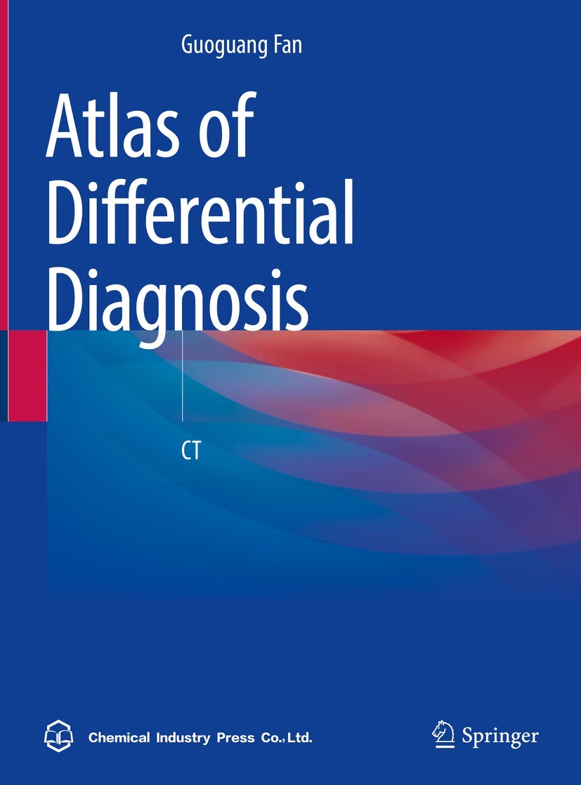 Titlebook: Atlas of Differential Diagnosis; CT Guoguang Fan Book 2022 Chemical Industry Press 2022 CT.Computed tomography.Differential diagnosis.Brain Titlebook: Atlas of Differential Diagnosis; CT Guoguang Fan Book 2022 Chemical Industry Press 2022 CT.Computed tomography.Differential diagnosis.Brain