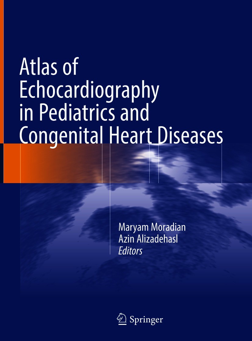 Titlebook: Atlas of Echocardiography in Pediatrics and Congenital Heart Diseases; Maryam Moradian,Azin Alizadehasl Book 2021 Springer-Verlag GmbH Ger Titlebook: Atlas of Echocardiography in Pediatrics and Congenital Heart Diseases; Maryam Moradian,Azin Alizadehasl Book 2021 Springer-Verlag GmbH Ger