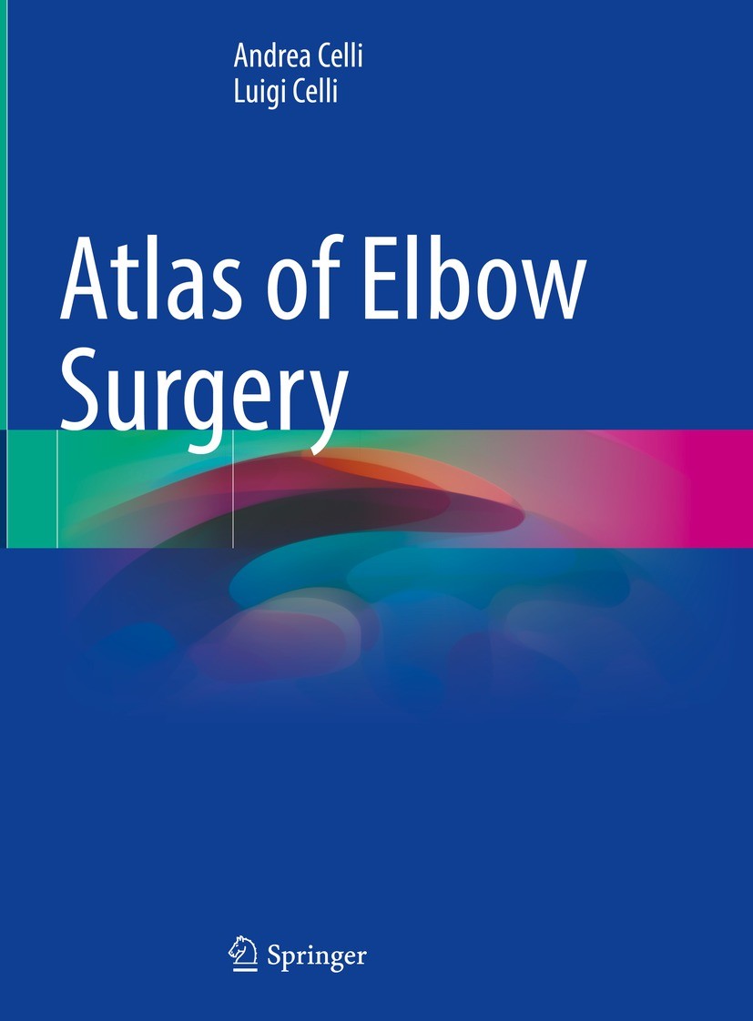 Titlebook: Atlas of Elbow Surgery; Andrea Celli,Luigi Celli Book 2022 Springer Nature Switzerland AG 2022 Surgical exposure.Elbow lesions.Traumatic e Titlebook: Atlas of Elbow Surgery; Andrea Celli,Luigi Celli Book 2022 Springer Nature Switzerland AG 2022 Surgical exposure.Elbow lesions.Traumatic e