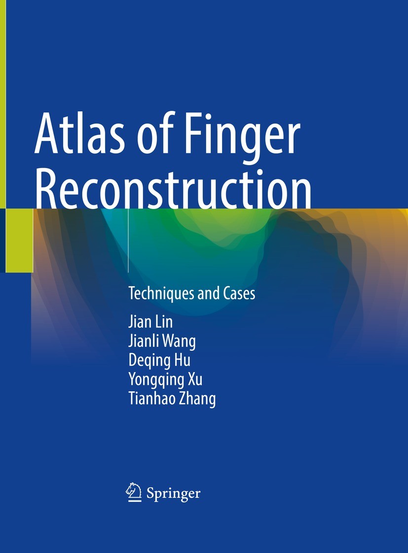 Titlebook: Atlas of Finger Reconstruction; Techniques and Cases Jian Lin,Jianli Wang,Tianhao Zhang Book 2023 The Editor(s) (if applicable) and The Aut Titlebook: Atlas of Finger Reconstruction; Techniques and Cases Jian Lin,Jianli Wang,Tianhao Zhang Book 2023 The Editor(s) (if applicable) and The Aut