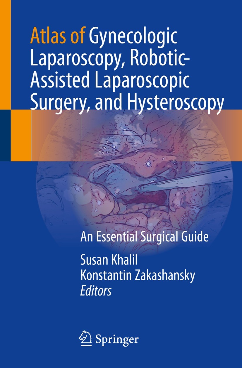 Titlebook: Atlas of Gynecologic Laparoscopy, Robotic-Assisted Laparoscopic Surgery, and Hysteroscopy; An Essential Surgica Susan Khalil,Konstantin Zak Titlebook: Atlas of Gynecologic Laparoscopy, Robotic-Assisted Laparoscopic Surgery, and Hysteroscopy; An Essential Surgica Susan Khalil,Konstantin Zak