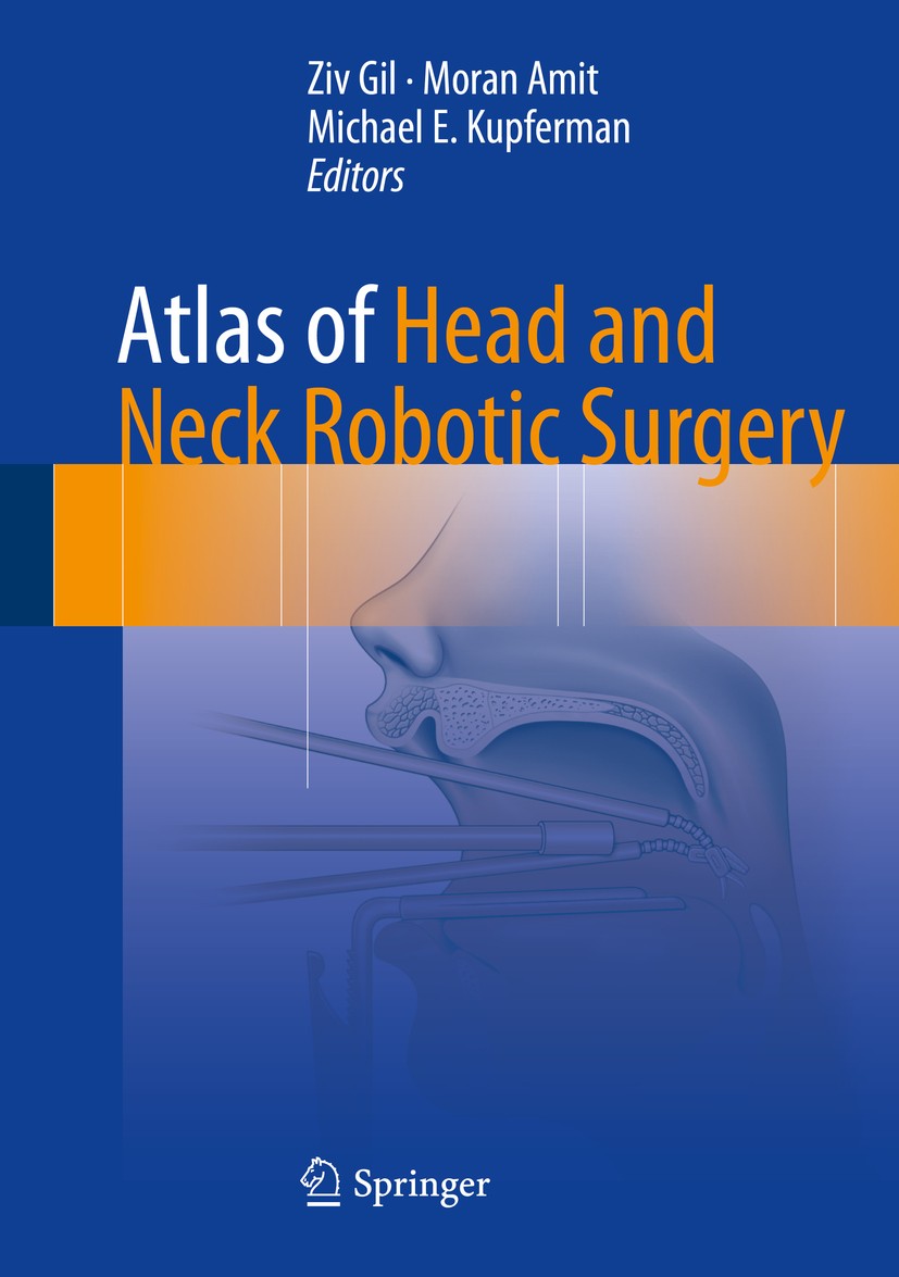 Titlebook: Atlas of Head and Neck Robotic Surgery; Ziv Gil,Moran Amit,Michael E. Kupferman Book 2017 Springer International Publishing AG 2017 Base o Titlebook: Atlas of Head and Neck Robotic Surgery; Ziv Gil,Moran Amit,Michael E. Kupferman Book 2017 Springer International Publishing AG 2017 Base o