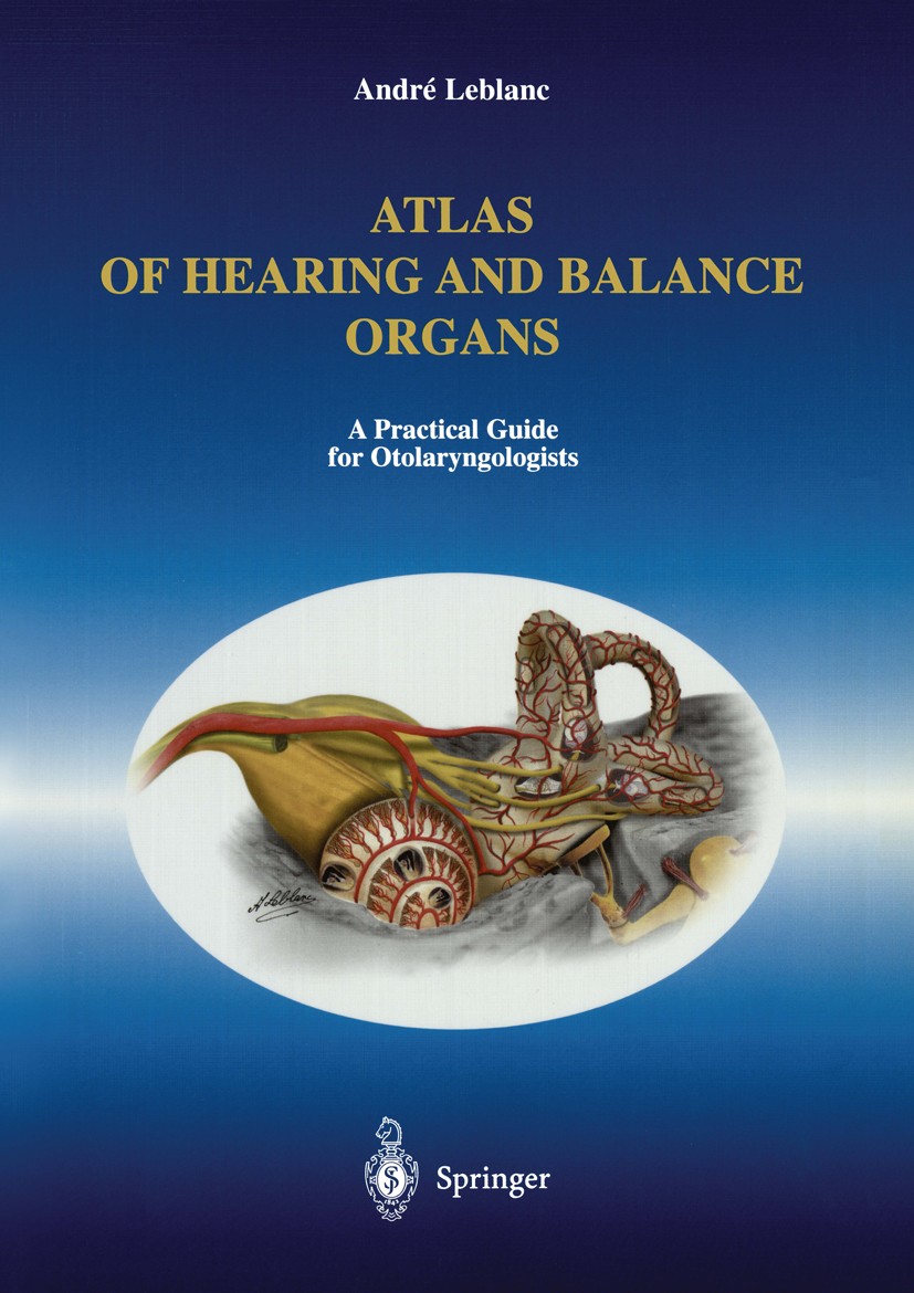Titlebook: Atlas of Hearing and Balance Organs; A Practical Guide fo André Leblanc Book 1999 Springer-Verlag France 1999 anatomy.computed tomography ( Titlebook: Atlas of Hearing and Balance Organs; A Practical Guide fo André Leblanc Book 1999 Springer-Verlag France 1999 anatomy.computed tomography (