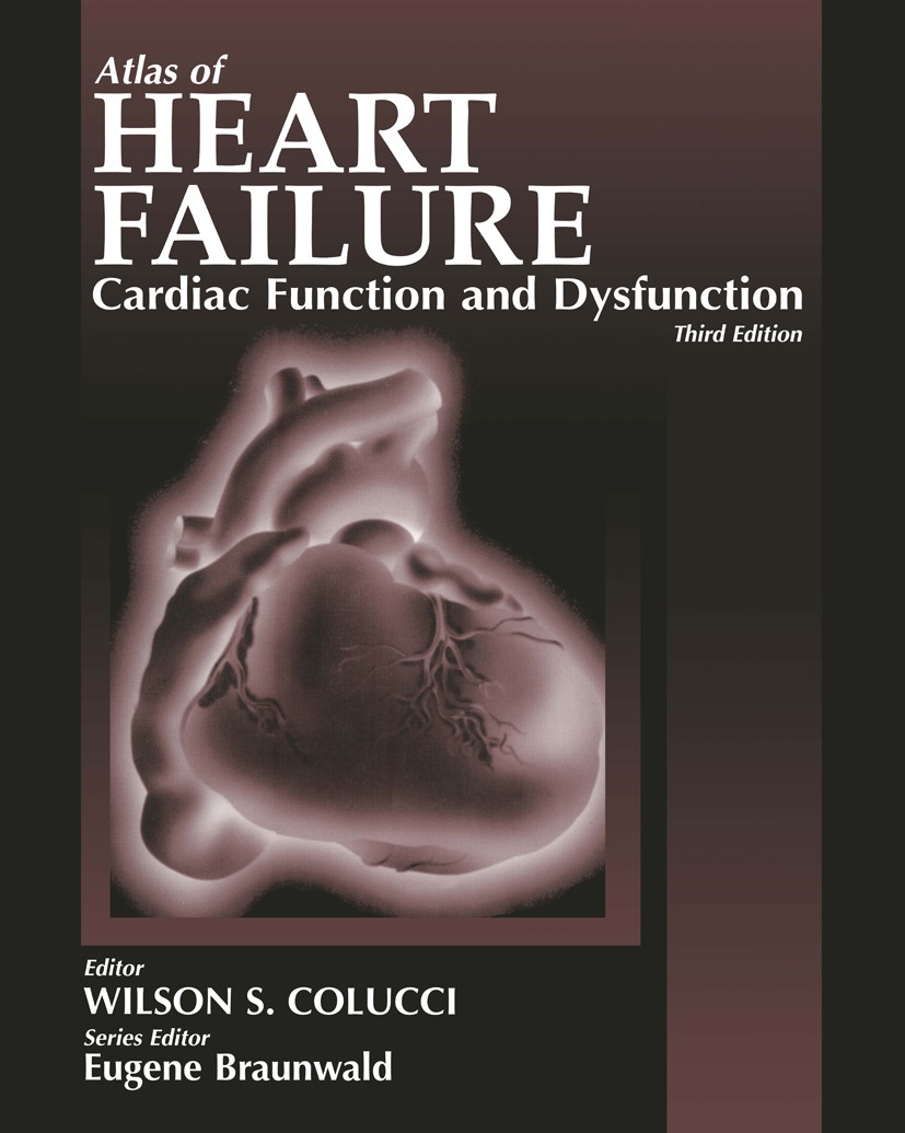 Titlebook: Atlas of Heart Failure; Cardiac Function and Wilson S. Colucci (Professor of Medicine, Chief) Book 2002Latest edition Springer Science+Busi Titlebook: Atlas of Heart Failure; Cardiac Function and Wilson S. Colucci (Professor of Medicine, Chief) Book 2002Latest edition Springer Science+Busi