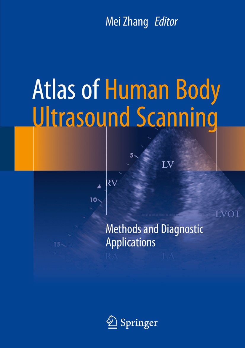 Titlebook: Atlas of Human Body Ultrasound Scanning; Methods and Diagnost Mei Zhang Book 2018 Springer Nature Singapore Pte Ltd. and People‘s Military Titlebook: Atlas of Human Body Ultrasound Scanning; Methods and Diagnost Mei Zhang Book 2018 Springer Nature Singapore Pte Ltd. and People‘s Military