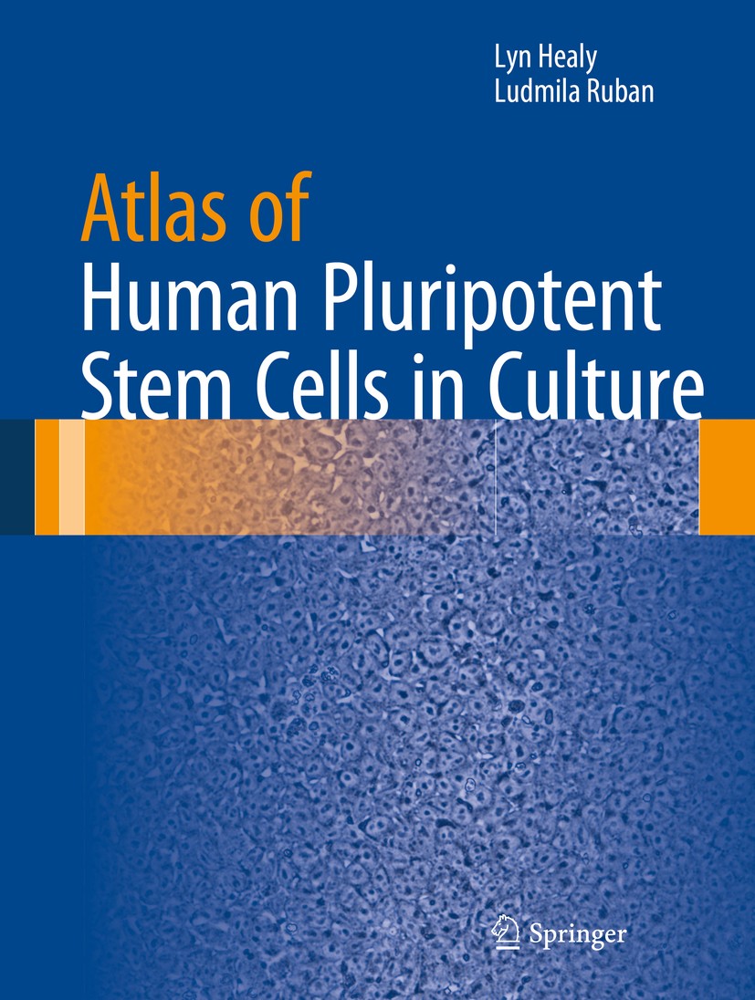 Titlebook: Atlas of Human Pluripotent Stem Cells in Culture; Lyn Healy,Ludmila Ruban Book 2015 Springer Science+Business Media New York 2015 embryoni Titlebook: Atlas of Human Pluripotent Stem Cells in Culture; Lyn Healy,Ludmila Ruban Book 2015 Springer Science+Business Media New York 2015 embryoni