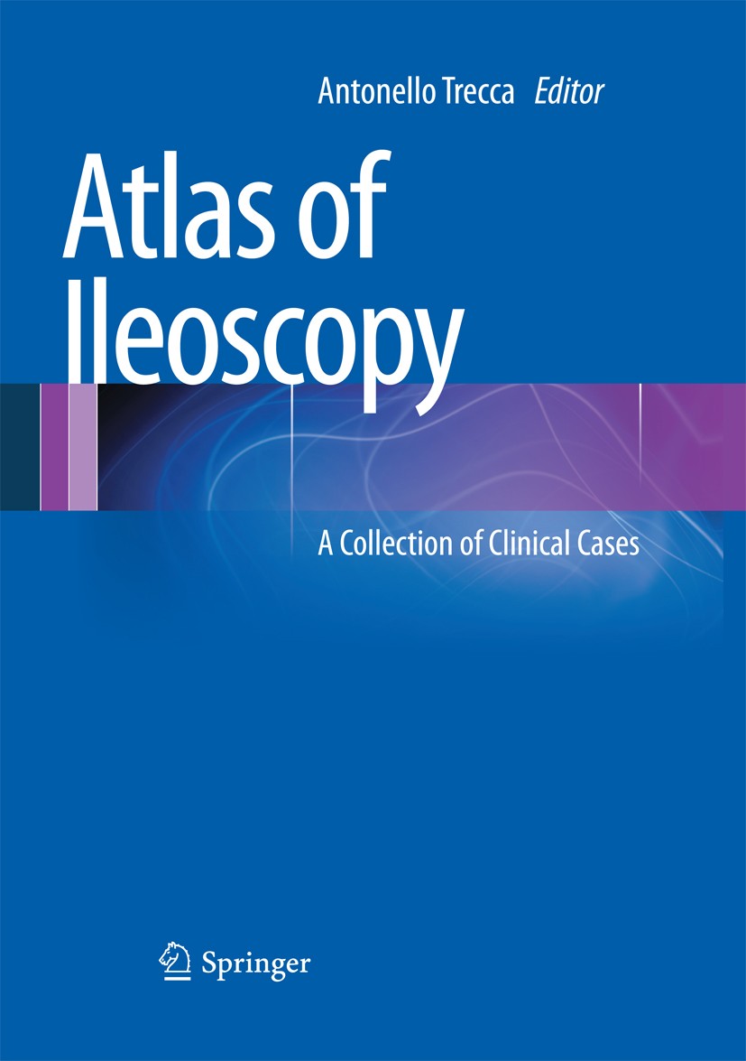 Titlebook: Atlas of Ileoscopy; A Collection of Clin Antonello Trecca Book 2013 Springer-Verlag Italia 2013 Ileal diseases.Ileoscopy.Ileum.Inflammatory Titlebook: Atlas of Ileoscopy; A Collection of Clin Antonello Trecca Book 2013 Springer-Verlag Italia 2013 Ileal diseases.Ileoscopy.Ileum.Inflammatory