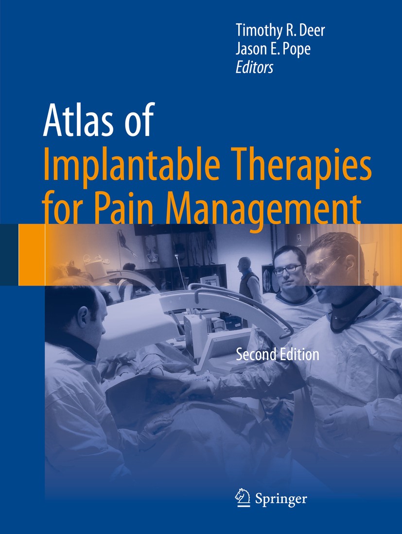 Titlebook: Atlas of Implantable Therapies for Pain Management; Timothy R. Deer,Jason E. Pope Book 2016Latest edition Springer Science+Business Media Titlebook: Atlas of Implantable Therapies for Pain Management; Timothy R. Deer,Jason E. Pope Book 2016Latest edition Springer Science+Business Media