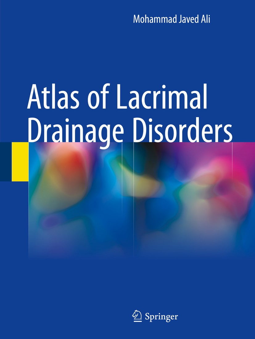 Titlebook: Atlas of Lacrimal Drainage Disorders; Mohammad Javed Ali Book 20181st edition Springer Nature Singapore Pte Ltd. 2018 Primary External Dac Titlebook: Atlas of Lacrimal Drainage Disorders; Mohammad Javed Ali Book 20181st edition Springer Nature Singapore Pte Ltd. 2018 Primary External Dac