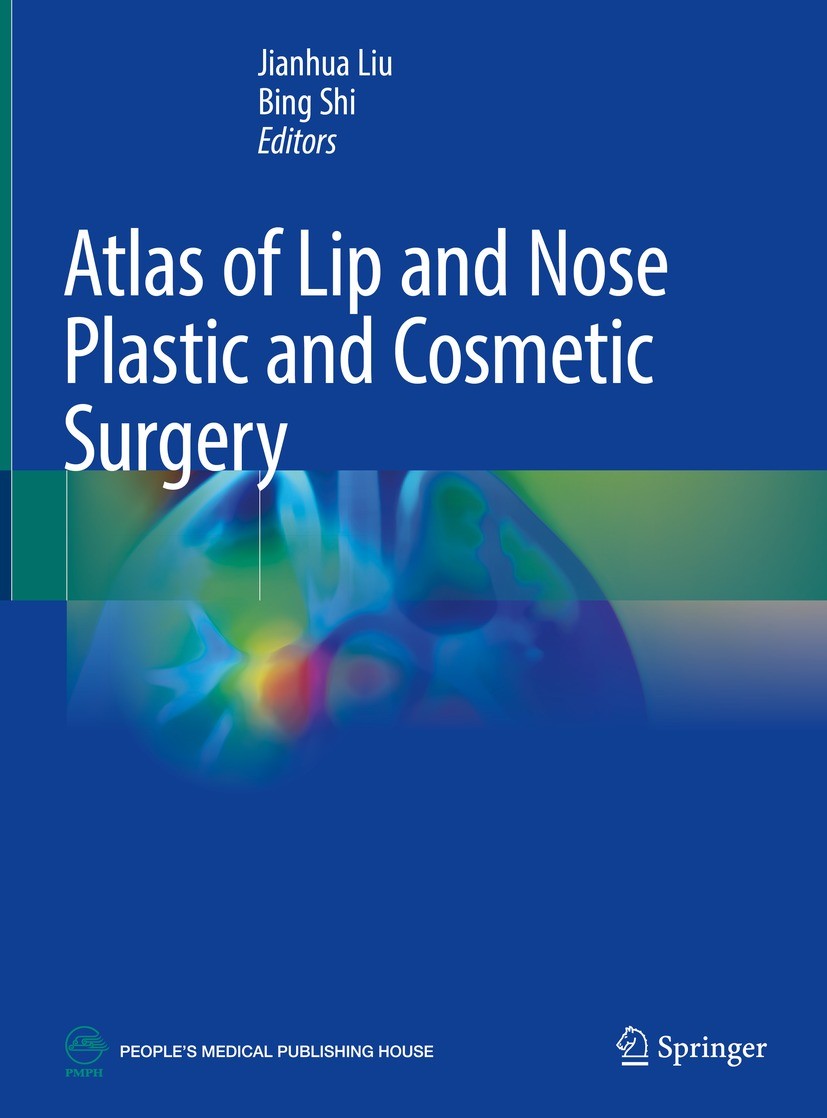 Titlebook: Atlas of Lip and Nose Plastic and Cosmetic Surgery; Jianhua Liu,Bing Shi Book 2021 People‘s Medical Publishing House, PR of China 2021 Nas Titlebook: Atlas of Lip and Nose Plastic and Cosmetic Surgery; Jianhua Liu,Bing Shi Book 2021 People‘s Medical Publishing House, PR of China 2021 Nas