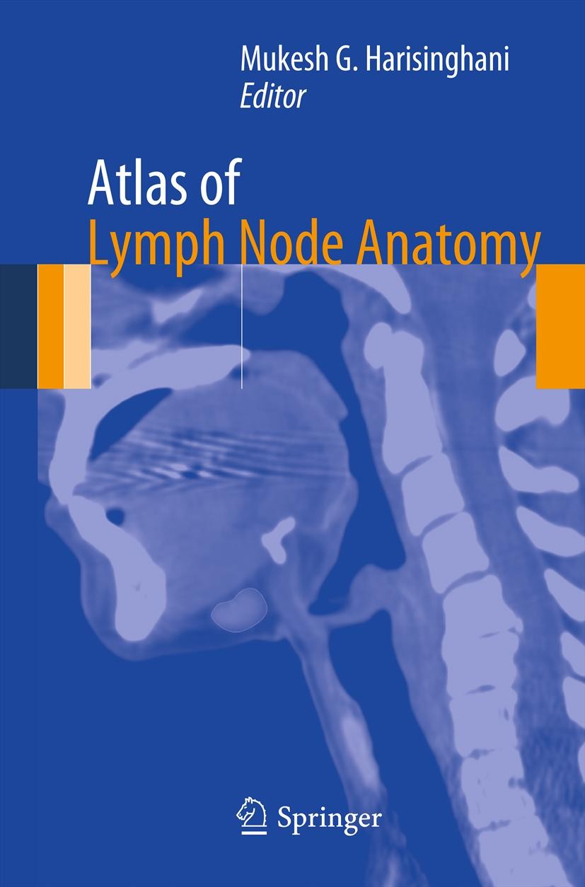 Titlebook: Atlas of Lymph Node Anatomy; Mukesh G. Harisinghani Book 20131st edition Springer Science+Business Media New York 2013 CT.Lymph node.Lymph Titlebook: Atlas of Lymph Node Anatomy; Mukesh G. Harisinghani Book 20131st edition Springer Science+Business Media New York 2013 CT.Lymph node.Lymph